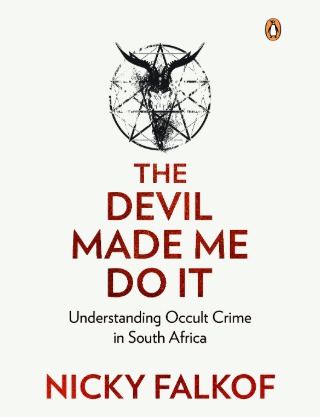 The Devil Made Me Do It: Understanding Occult Crime in South Africa – Nicky Falkof The Devil Made Me Do It: Understanding Occult Crime in South Africa – Nicky Falkof